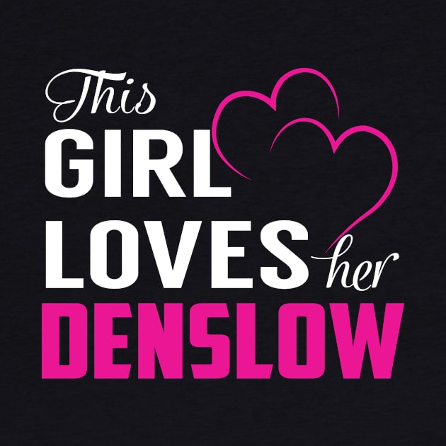 This Girl Loves Her DENSLOW by TamekiaLuczakmv